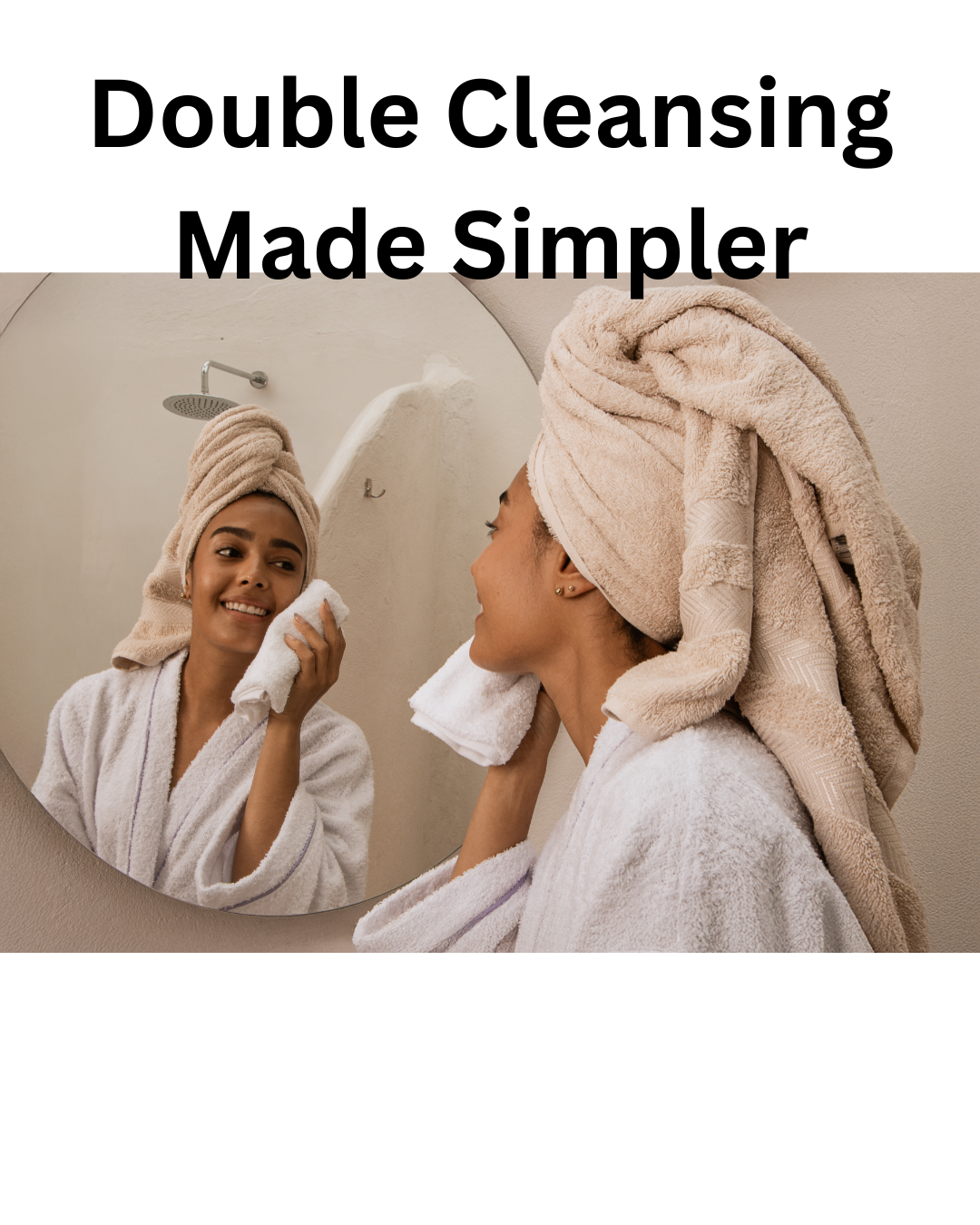 A Simple Double-Cleansing Routine for Makeup and Sunscreen Days